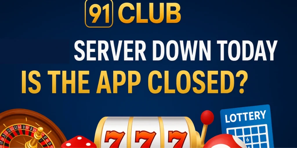 91 club Server Down Today – Is the App Closed